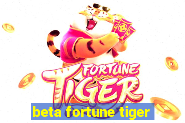 beta fortune tiger